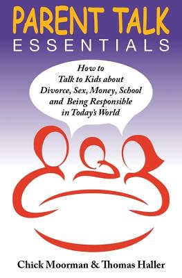 Image for Parent Talk Essentials: How to Talk to Kids about Divorce, Sex, Money, School and Being Responsible in Today's World Parent Talk Essentials: How to Talk to Kids about Divorce, Sex, Money, School and Being Responsible in Today's World