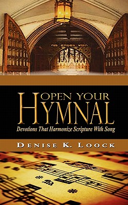 Open Your Hymnal- Devotions That Harmonize Scripture With Song