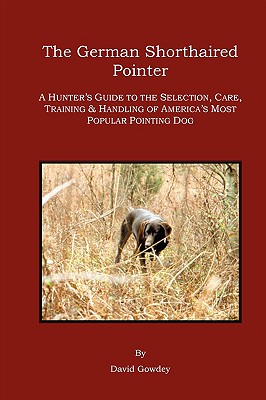 Image for The German Shorthaired Pointer: a Hunter's Guide