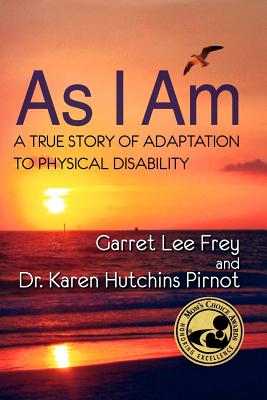 Image for As I Am, a True Story of Adaptation to Physical Disability As I Am, a True Story of Adaptation to Physical Disability