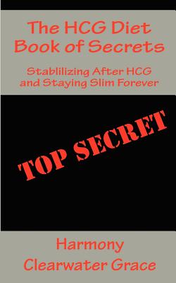 Image for The HCG Diet Book of Secrets: Stabilizing After HCG and Staying Slim Forever