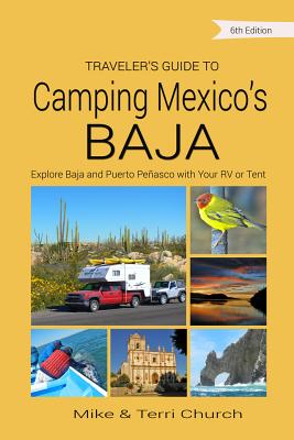 Traveler's Guide to Camping Mexico's Baja: Explore Baja and Puerto Peasco with Your RV or Tent (Traveler's Guide series)
