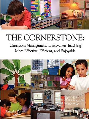 Image for The Cornerstone: Classroom Management That Makes Teaching More Effective, Efficient, and Enjoyable