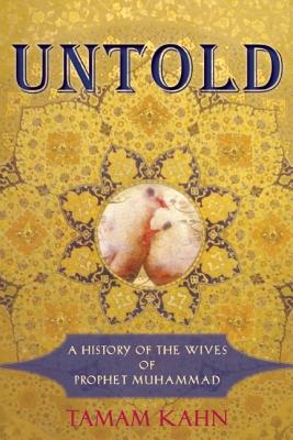 Image for Untold: A History of the Wives of Prophet Muhammad Untold: A History of the Wives of Prophet Muhammad