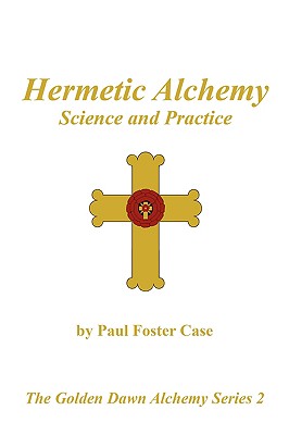 Image for Hermetic Alchemy: Science and Practice - The Golden Dawn Alchemy Series 2