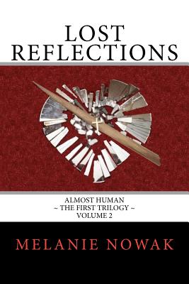 Lost Reflections: ALMOST HUMAN The First Trilogy