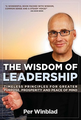 Image for The Wisdom of Leadership: Timeless Principles for Greater Purpose, Prosperity, and Peace of Mind