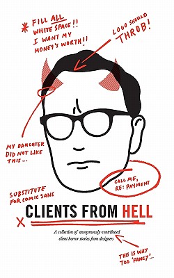 Image for Clients From Hell: A collection of anonymously-contributed client horror stories from designers