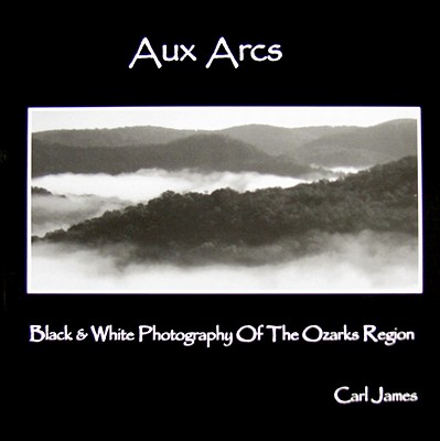 Aux Arcs, Black & White Photography of the Ozarks Region