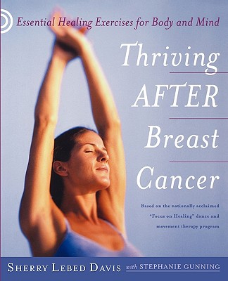 Image for Thriving After Breast Cancer: Essential Healing Exercises for Body and Mind