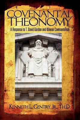 Image for Covenantal Theonomy: A Response to T. David Gordon and Klinean Covenantalism
