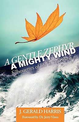 A Gentle Zephyr - A Mighty Wind: Silhouettes of Life in the Spirit Image for A Gentle Zephyr - A Mighty Wind: Silhouettes of Life in the Spirit