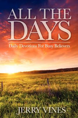 Image for All the Days: Daily Devotions for Busy Believers All the Days: Daily Devotions for Busy Believers