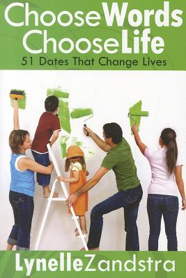 Choose Words Choose Life: 51 Dates That Change Lives