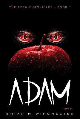 Adam: A Novel (The Eden Chronicles)