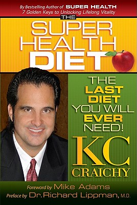 Image for The Super Health Diet: The Last Diet You Will Ever Need! The Super Health Diet: The Last Diet You Will Ever Need!