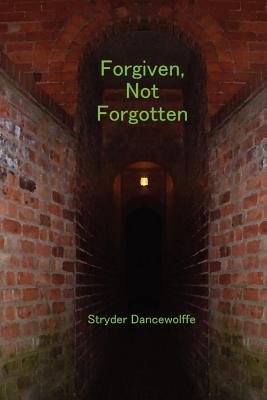 Forgiven, Not Forgotten