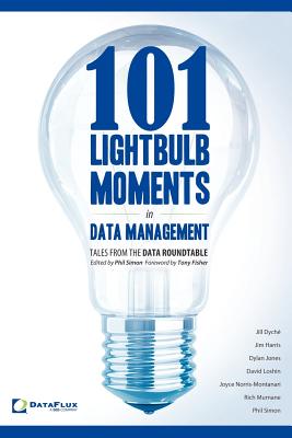 Image for 101 Lightbulb Moments in Data Management: Tales from the Data Roundtable 101 Lightbulb Moments in Data Management: Tales from the Data Roundtable