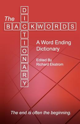 Image for The Backwords Dictionary: A Word Ending Dictionary (Third Edition) The Backwords Dictionary: A Word Ending Dictionary (Third Edition)