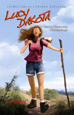 Lucy Dakota: Rocky Mountain Beginnings (Book 1) (Adventures of a Modern Explorer)