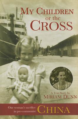 My Children or the Cross: One Women's Sacrifice in Pre-Communist China