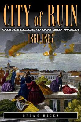 City of Ruin: Charleston at War 1860-1865