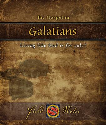 The Gospel in Galatians: Living Like God Is for Sale