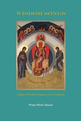 Wisdom Songs: A Book of Wisdom Chapters in Five Centuries