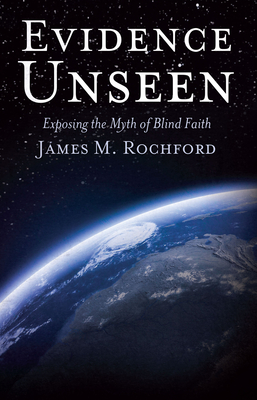 Evidence Unseen: Exposing the Myth of Blind Faith