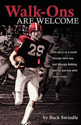 Walk-Ons Are Welcome: The story of a South Georgia farm boy and Georgia Bulldog and his journey with Jesus Christ