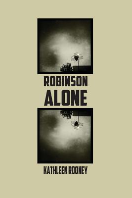 Robinson Alone, Rooney, Kathleen Robinson Alone, Rooney, Kathleen