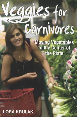 Veggies for Carnivores: Moving Vegetables to the Center of the Plate