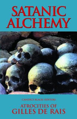 Satanic Alchemy: Atrocities Of Gilles de Rais