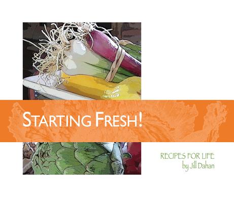Starting Fresh! Recipes For Life