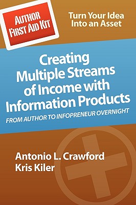 Author First Aid Kit: Creating Multiple Streams of Income with Information Products