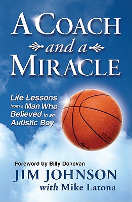 Image for A Coach and A Miracle: Life Lessons from a Man who Believed in an Autistic Boy A Coach and A Miracle: Life Lessons from a Man who Believed in an Autistic Boy