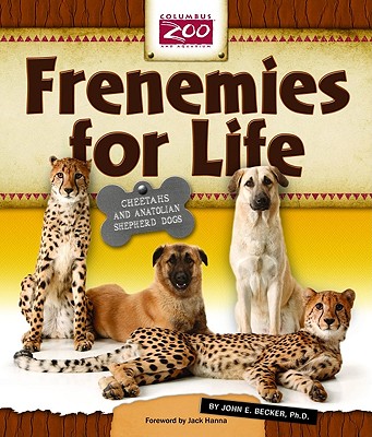 Image for Frenemies for Life: Cheetahs and Anatolian Shepherd Dogs Frenemies for Life: Cheetahs and Anatolian Shepherd Dogs