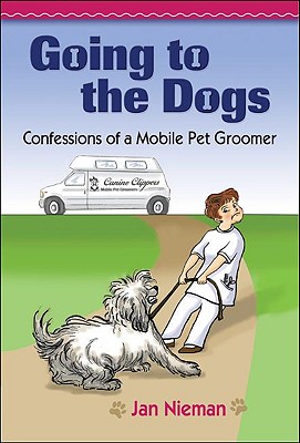 Going to the Dogs: Confessions of a Mobile Pet Groomer