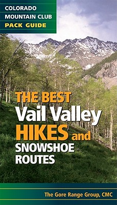 The Best Vail Valley Hikes: Colorado Mountain Club Pack Guide (Best Hikes)