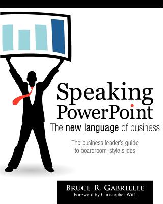 Speaking PowerPoint: the New Language of Business