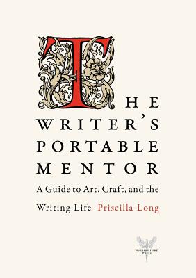 Writer's Portable Mentor: A Guide to Art, Craft, and the Writing Life