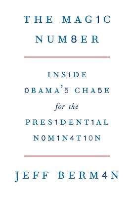 The Magic Number: Inside Obama's Chase for the Presidential Nomination