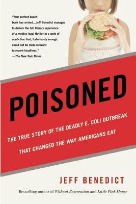 Poisoned: The True Story of the Deadly E. Coli Outbreak That Changed the Way Americans Eat