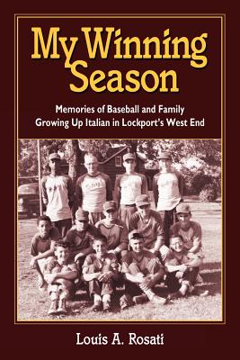 Image for My Winning Season.Memories of Baseball and Family Growing Up Italian in Lockport's West End