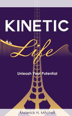 Image for Kinetic Life: Unleash Your Potential Kinetic Life: Unleash Your Potential