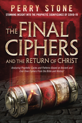 Final Ciphers and the Return of Christ: Analyzing Prophetic Cycles and Patterns Based on Ancient and End-Time Ciphers from the Bible and History!