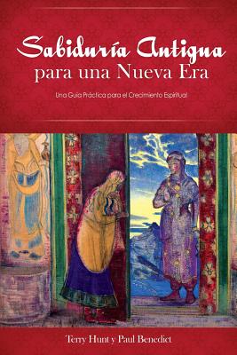 Sabiduria Antigua Para Una Nueva Era: Una Guia Practica Para El Crecimiento Espiritual (Spanish Edition) Image for Sabiduria Antigua Para Una Nueva Era: Una Guia Practica Para El Crecimiento Espiritual (Spanish Edition)