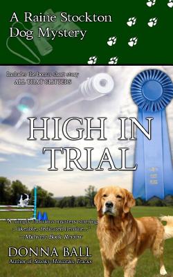 High In Trial: A Raine Stockton Dog Mystery, Book 7