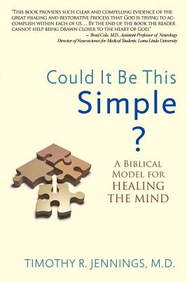 Could It Be This Simple: A Biblical Model for Healing the Mind