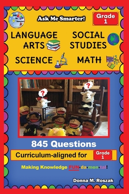 Ask Me Smarter! Language Arts, Social Studies, Science, and Math - Grade 1: Comprehensive, Curriculum-aligned Questions and Answers for 1st Grade